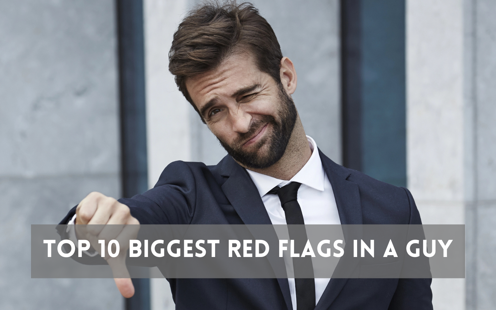 Top ten biggest red flags in a guy