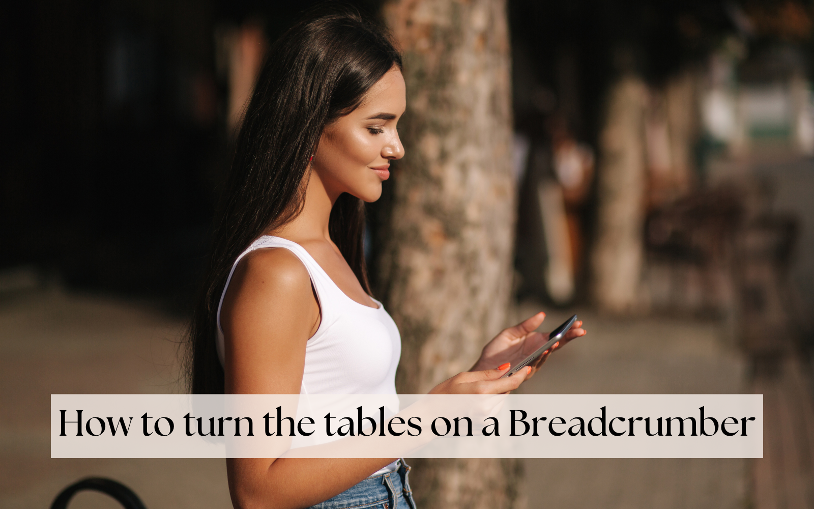 How to turn the tables on a breadcrumber